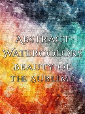 cover image of Abstract Watercolors--The Beauty of the Sublime